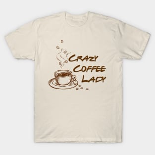 Crazzy Coffee Lady , Coffee Lovers T-Shirt